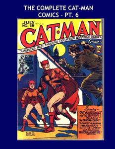 The Complete Cat-Man Comics - Pt 6: Great Golden Age Heroes - Issues #16-18 - All Stories - No Ads (CreateSpace Independent Publishing Platform)