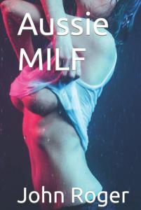 Aussie MILF (Adult Story Books) (Independently published)
