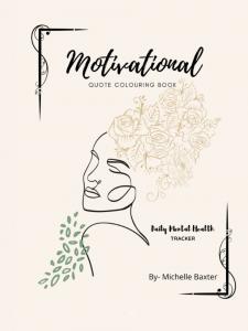 Motivational Quotes and Mental Health Tracker: Keep yourself busy with some art therapy to get your day off to a great start! (Independently published)