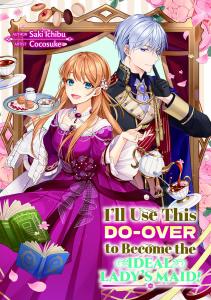 Новелла I'll Use This Do-over to Become the Ideal Lady's Maid! Novel