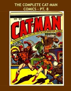 The Complete Cat-Man Comics - Pt 8: Issues #22-24 ---- All Stories ---- No Ads ---- All 32 Issues in 10 Volumes (CreateSpace Independent Publishing Platform)