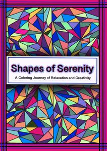 Shapes of Serenity: A Coloring Journey to Relaxation and Creativity (Independently published)