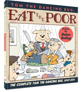 Tom the Dancing Bug: Eat the Poor: The Complete Tom the Dancing Bug, Vol. 5 2007-2011 (Clover Press)