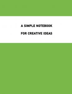 A SIMPLE NOTEBOOK: FOR CREATIVE IDEAS (Independently published)