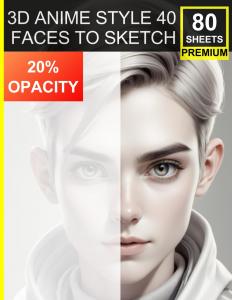 3D Anime Style Portrait Sketchbook: 40 Faces to Sketch with 20% Opacity: Perfect for Black Pencil Artists - Practice Shading, Structure & Style with 80 Premium Sheets (Independently published)