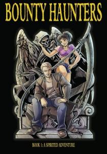 Bounty Haunters: Vol: 1, A Spirited Adventure (CreateSpace Independent Publishing Platform)