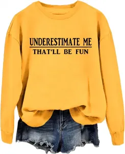 Свитшот Underestimate Me That'll Be Fun