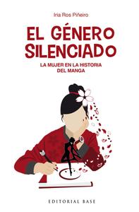 El género silenciado: La mujer en la historia del manga (EDITORIAL BASE (ES))