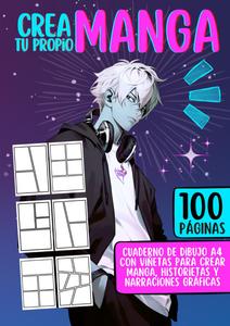 Crea tu propio Manga - Cuaderno de Viñetas en Blanco A4: 100 páginas con plantillas de viñetas y espacio creativo para dibujar tus propias historias manga (Spanish Edition) (Independently published)