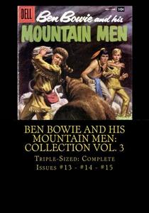 Ben Bowie and his Mountain Men: Collection Vol. 3: Triple-Sized: Complete Issues #13 - #14 - #15 (CreateSpace Independent Publishing Platform)