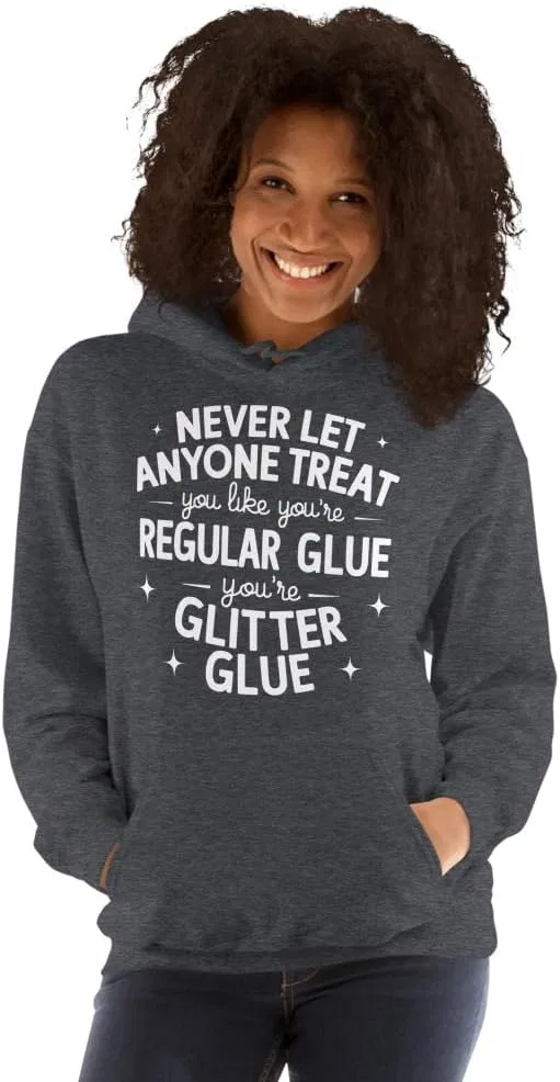 Never Let Anyone Treat You Like Regular Glue худи унисекс. You Are Glitter Glue футболка - мотивирующая вдохновляющая футболка Generic, Dark Heather