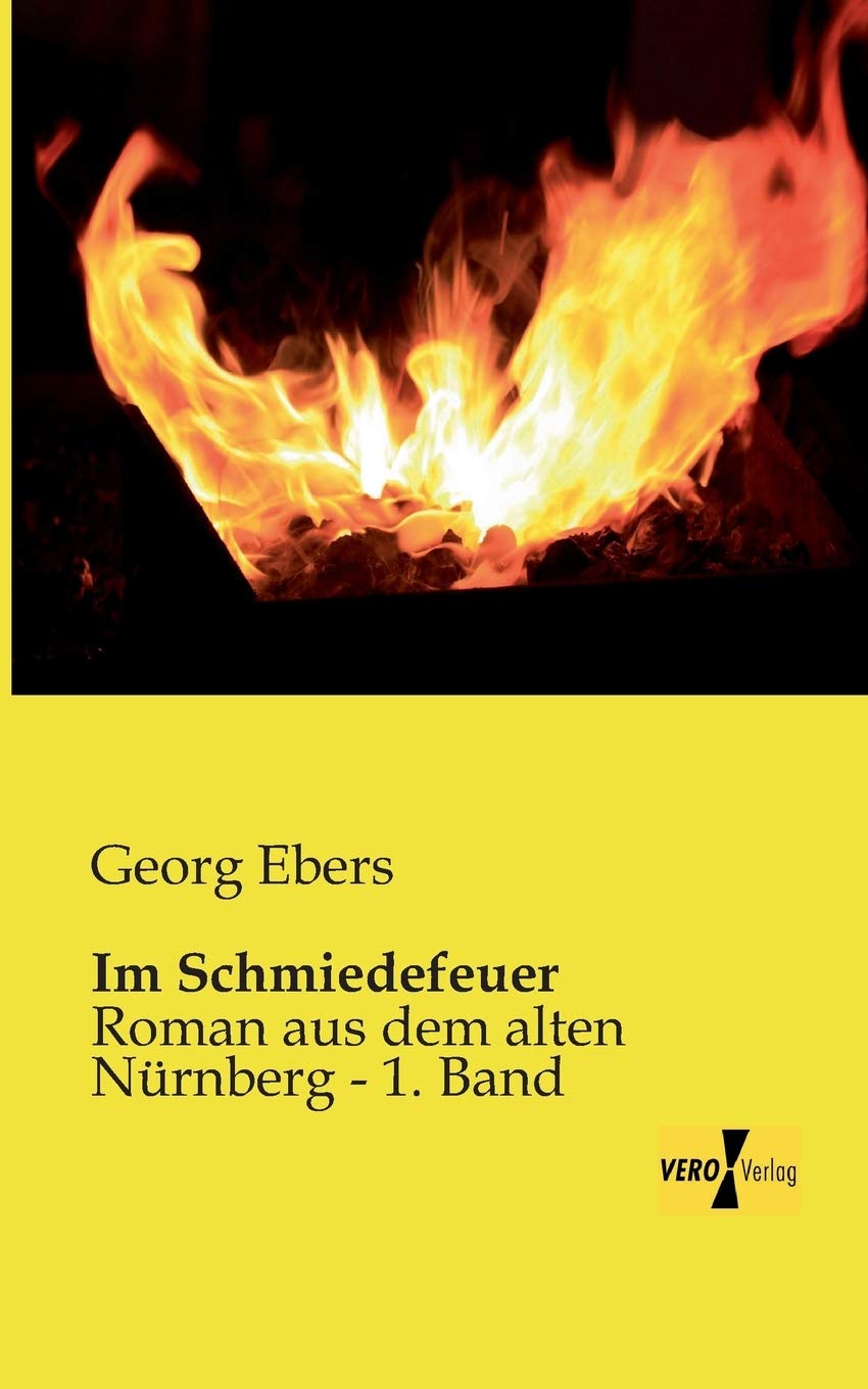 

Im Schmiedefeuer: Roman aus dem alten Nuernberg - 1. Band (German Edition) (Vero Verlag GmbH & Company KG)