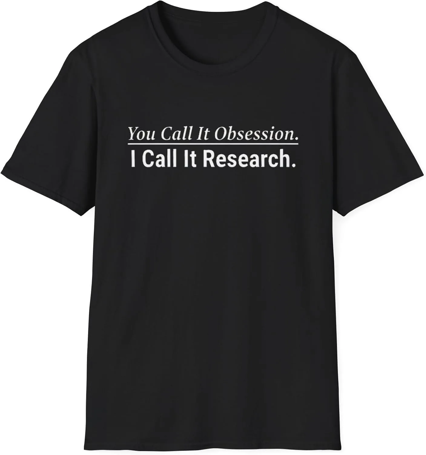 Футболка с принтом "You Call It Obsession I Call It Research" - подарок для аспиранта, выпускника PhD или доктора наук, размер 4 GENERIC, черный