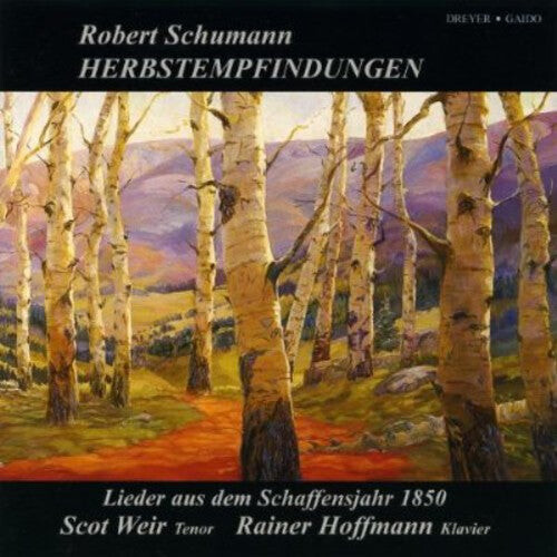 

CD диск Schumann / Hoffmann / Weir: Herbstempfindungen: Lieder Aus Dem Schaffensjahr