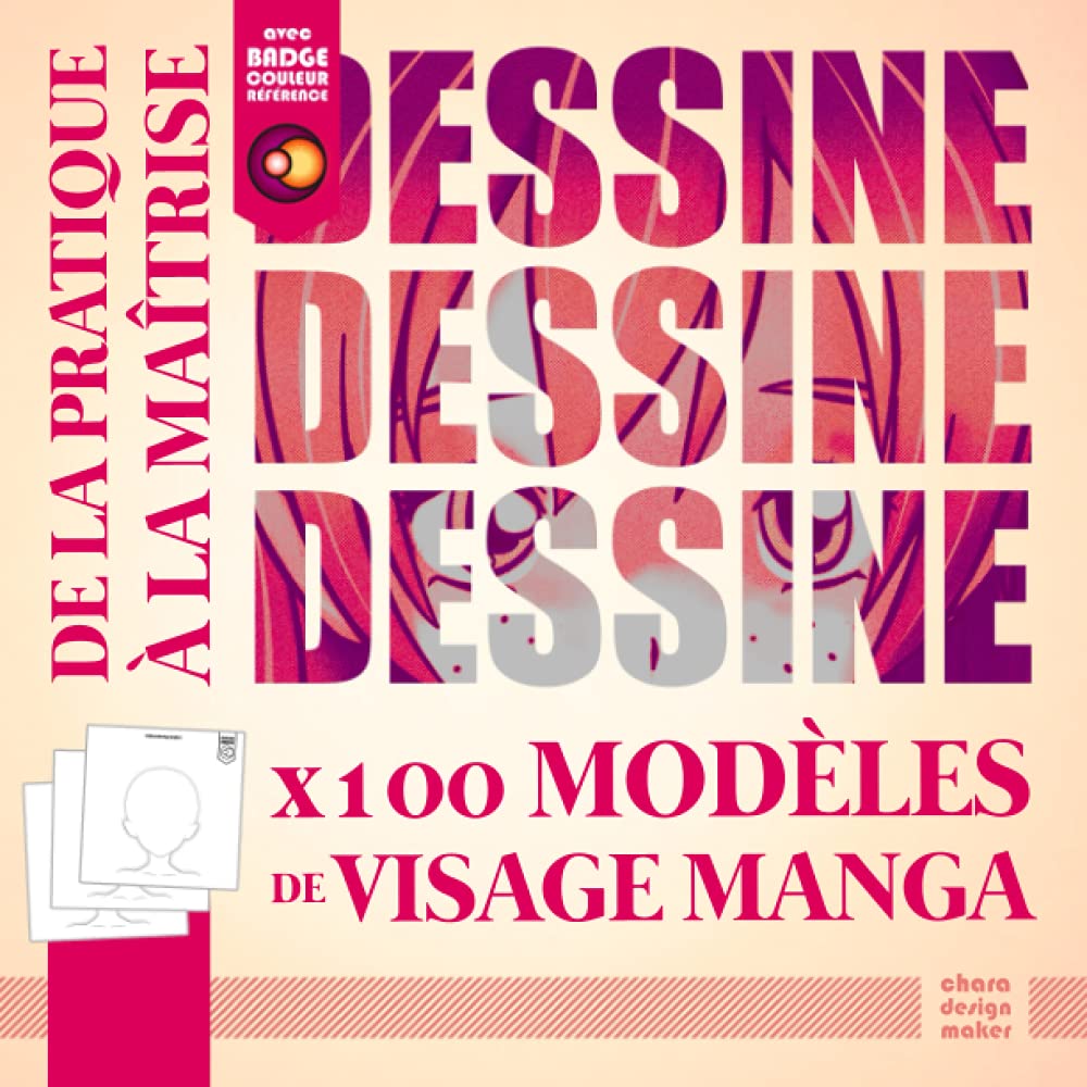

Dessine Dessine Dessine | X 100 Modèles De Visage Manga | Avec Badge Couleur Référence: De La Pratique À La Maîtrise | Chara Design Maker (French Edition)