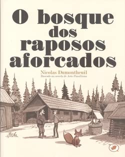 

O bosque dos raposos aforcados (Rinoceronte Editora)