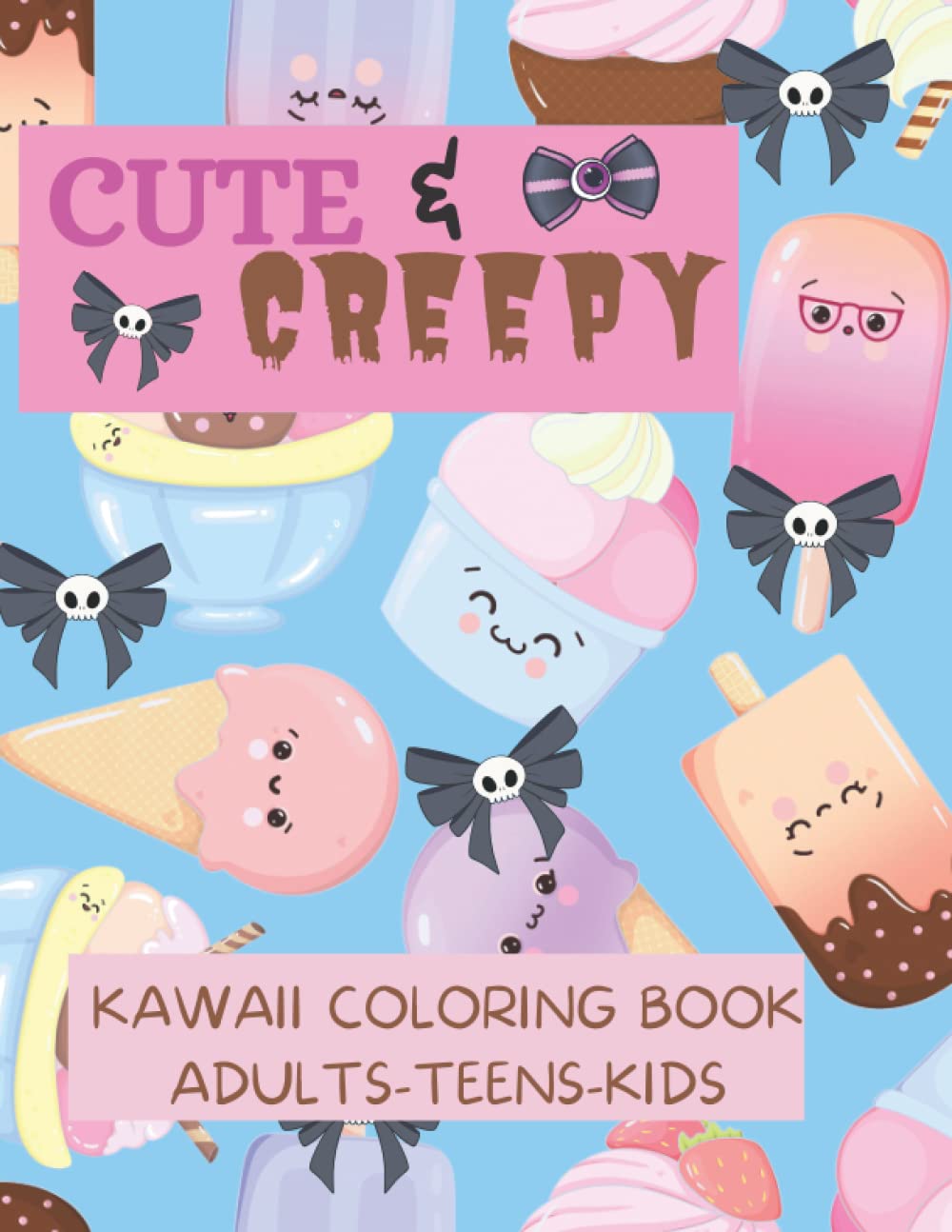 

Cute & Creepy Kawaii Coloring Book: Kawaii Creepy and Cute Food Coloring Pages for Adults, Teens and Kids, 8.5x11 (Independently published)
