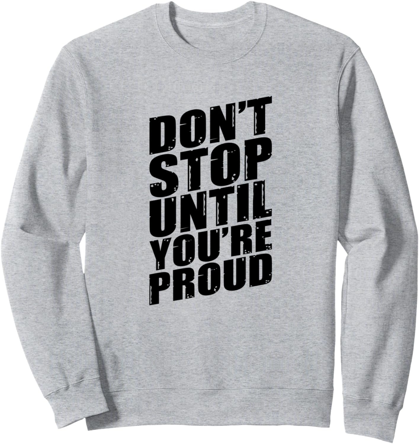 

Не останавливайся, пока не почувствуешь гордость. Мотивационная толстовка Don'T Stop Until You'Re Proud Motivational Quotes, серый