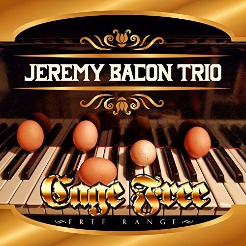 

CD диск Bacon Trio, Jeremy: CAGE FREE - FREE RANGE