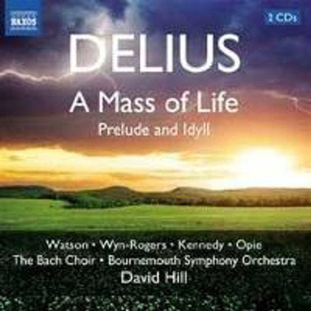 

Диск CD Delius: Mass Of Life / Prelude & Idyll - Frederick Delius, David Hill, Janice Watson, Bournemouth Symphony Orchestra, The London Bach Choir