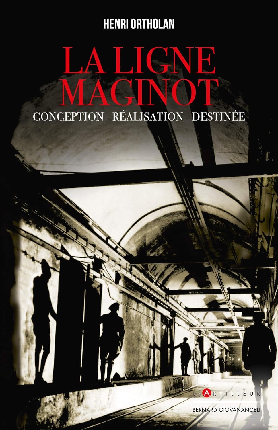 

La Ligne Maginot: Conception, réalisation, destinée (GIOVANANGELI AR)