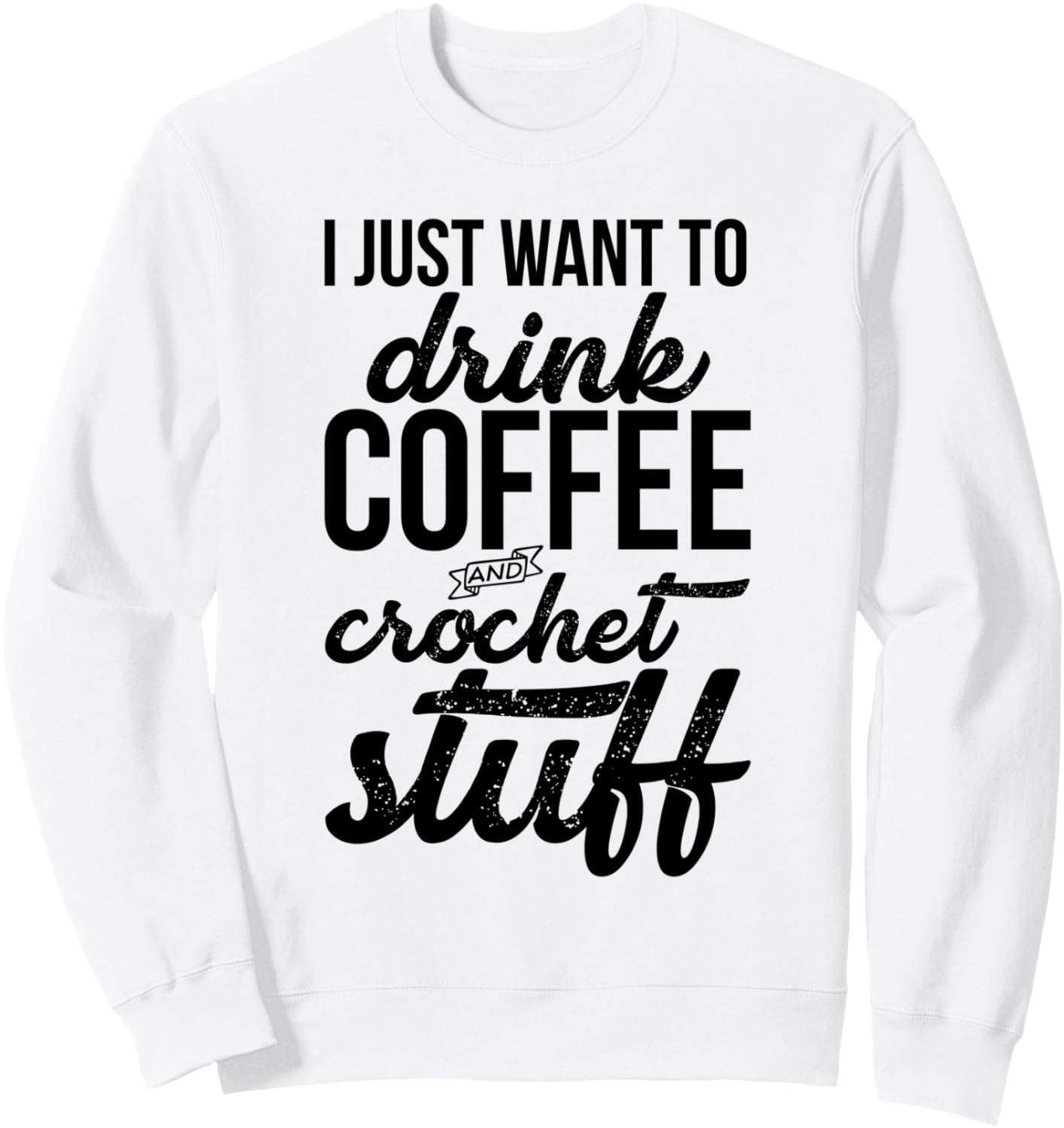 

Забавная толстовка для вязания «Я просто хочу пить кофе и вязать крючком» Coffee Luv Co., белый