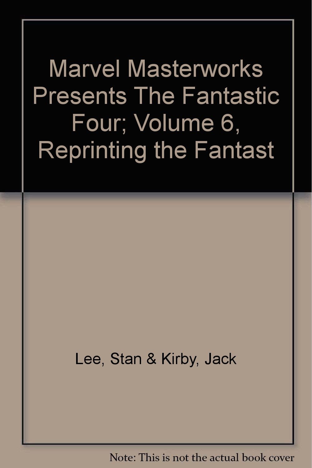 

Marvel Masterworks Presents The Fantastic Four; Volume 6, Reprinting the Fantast (Marvel Entertainment Group, Inc., NY)