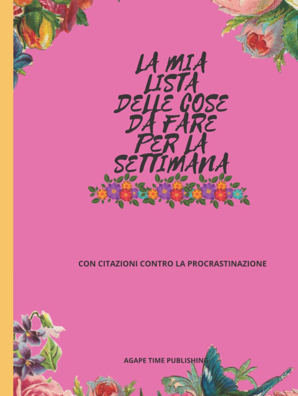 

LA MIA LISTA DELLE COSE DA FARE PER LA SETTIMANA: LA MIA LISTA DELLE COSE DA FARE PER LA SETTIMANA: UN TACCUINO MODERNO PER LE DONNE DA REGISTRARE ... A 8,25 "X 11" 183 PA (Italian Edition) (Independently published)