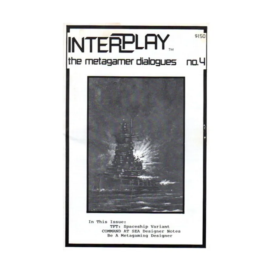 

Журнал #4 "TFT Spaceship Variant, Command at Sea Design Notes", Interplay - The Metagamer Dialogues Magazine