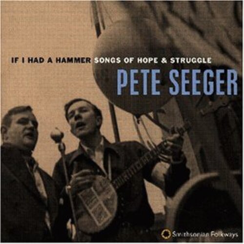 

CD диск Seeger, Pete: If I Had a Hammer: Songs of Hope & Struggle