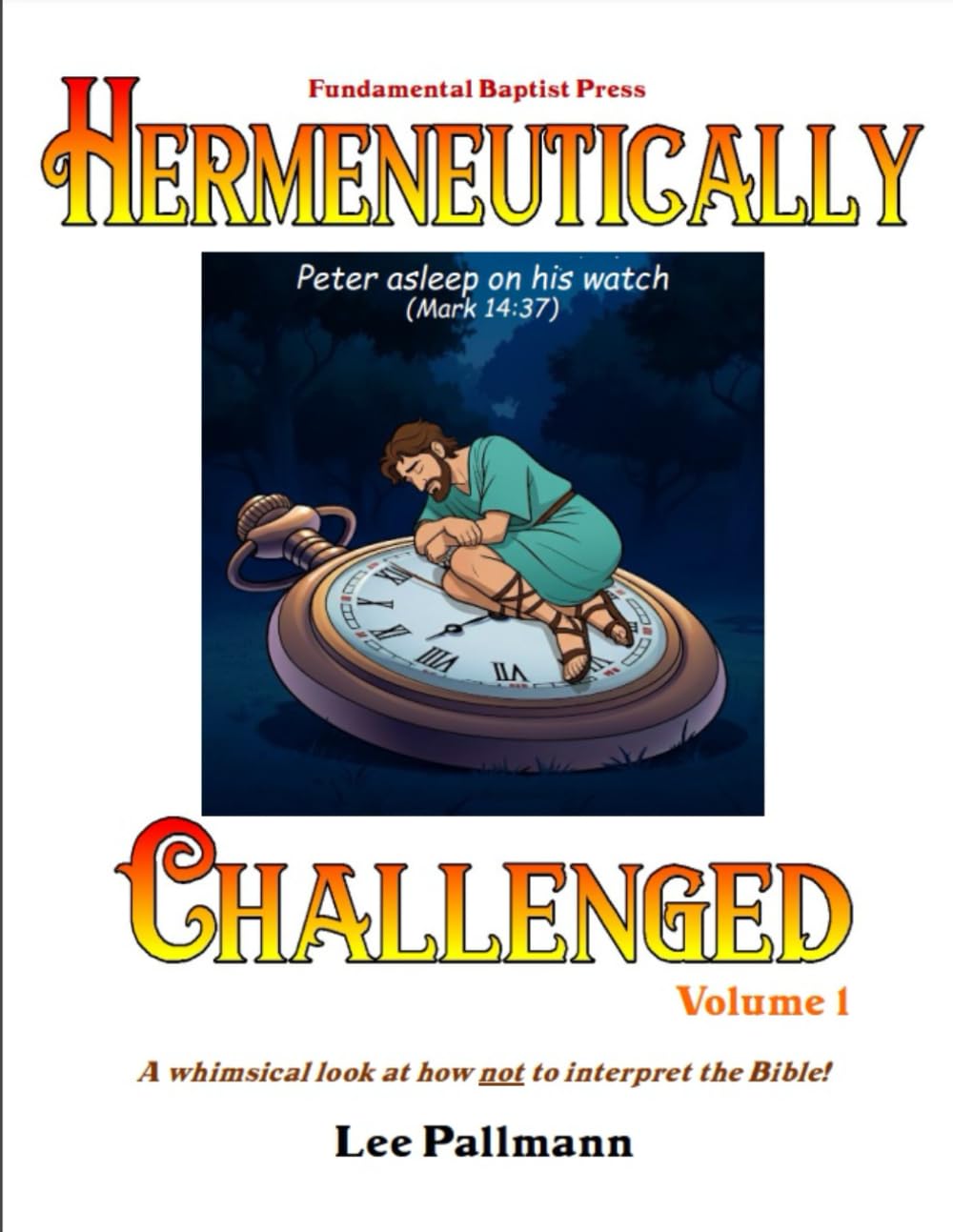 

Hermeneutically Challenged: A whimsical look at how not to interpret the Bible (Independently published)