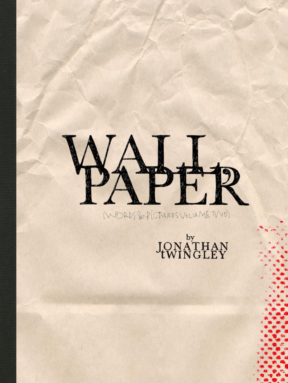 

WALL, PAPER (WORDS & PICTURES VOLUME TWO) (Independently published)