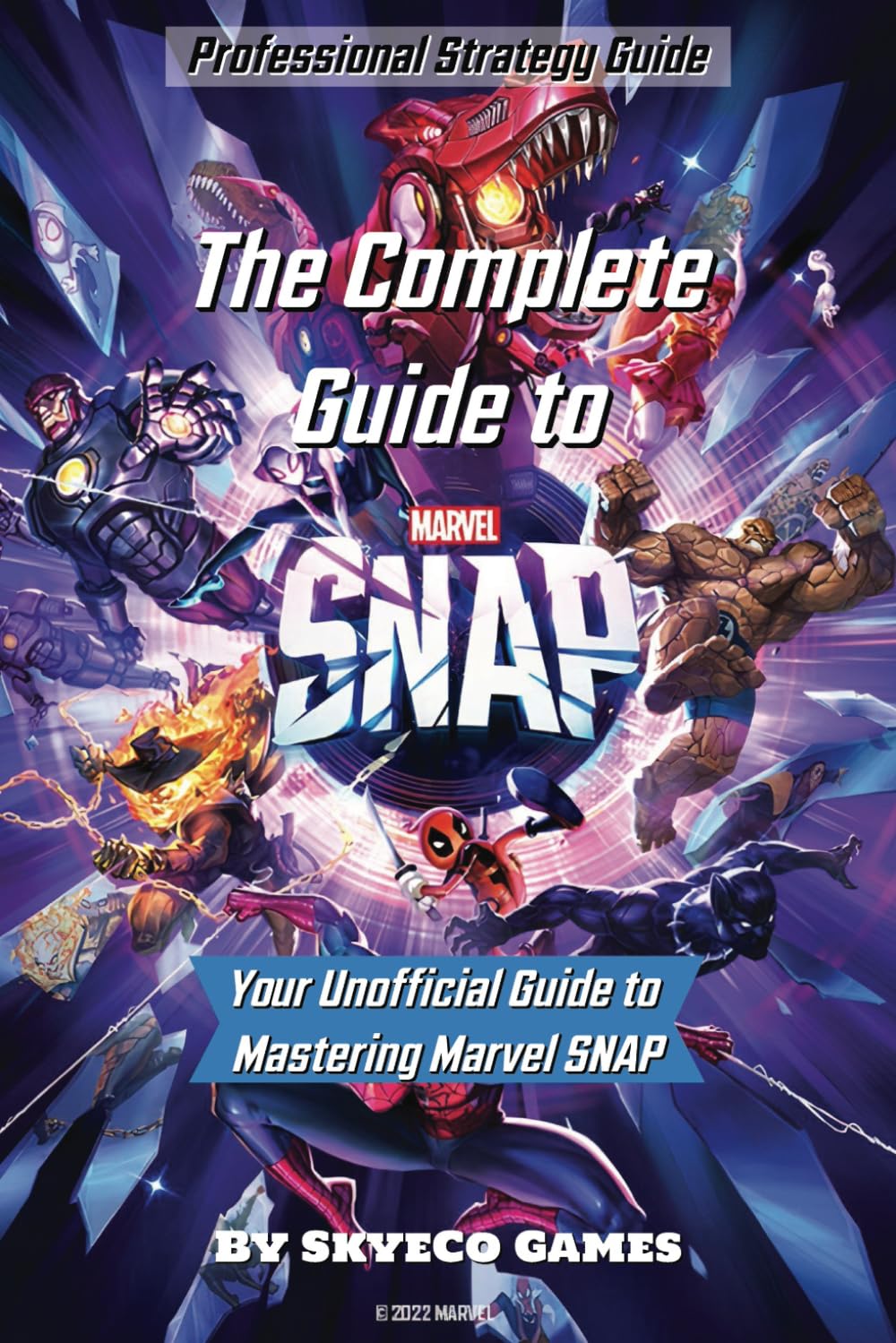 

The Complete Guide to Marvel SNAP: Your Unofficial Guide to Mastering Marvel SNAP (Independently published)