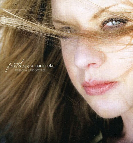 

CD диск Larsdotter, Rebecca: Feathers and Concrete