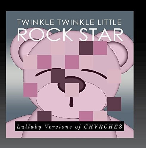 

CD диск Twinkle Twinkle Little Rock Star: Lullaby Versions of CHVRCHES