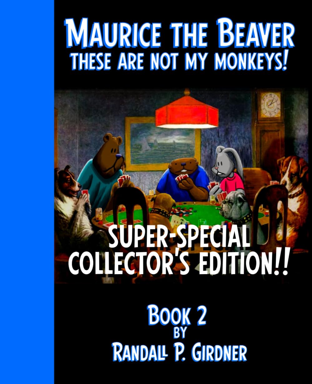 

Maurice the Beaver: These Are Not My Monkeys!: Super-Special Collector's Edition! (Independently published)