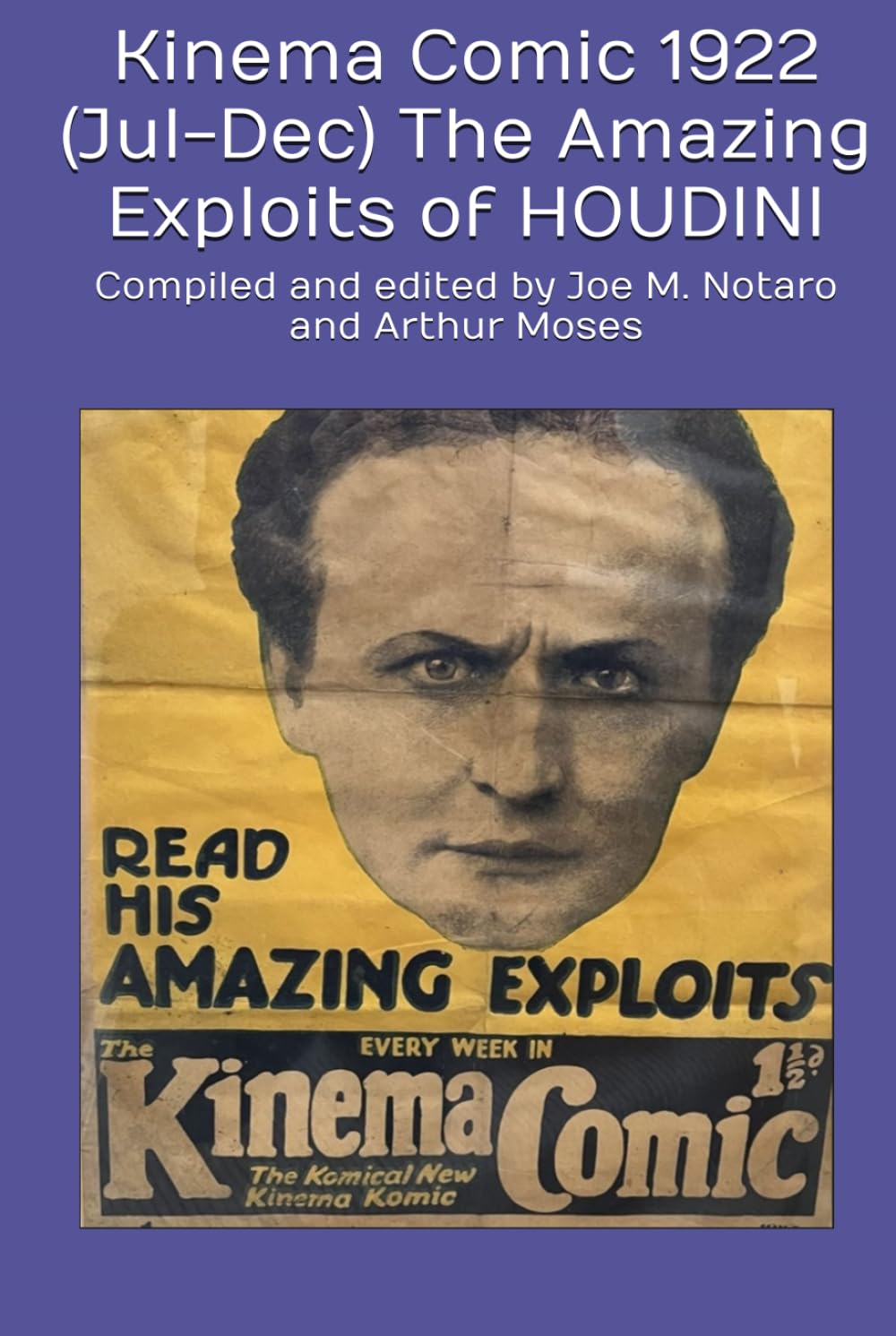 

Kinema Comic 1922 (Jul-Dec) The Amazing Exploits of HOUDINI: Compiled and edited by Joe M. Notaro and Arthur Moses (Independently published)