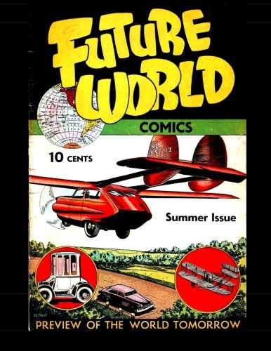 

Future World Comics #1: Preview of the World Tomorrow 1946 (CreateSpace Independent Publishing Platform)