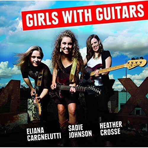

CD диск Cargnelutti, Eliana / Johnson, Sadie / Crosse: Girls with Guitars