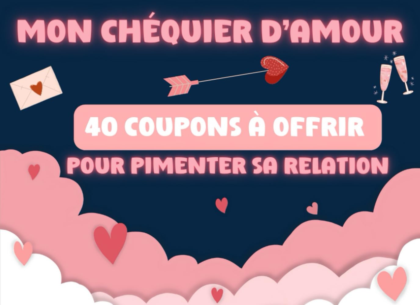 

Mon Chéquier d'amour : 40 coupons à offrir à sa moitié pour pimenter sa relation: Le cadeau parfait et original pour la Saint Valentin, Anniversaire, Nöel, Mariage (French Edition) (Independently published)