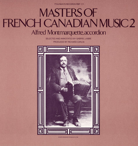 

CD диск Montmarquette, Alfred: Masters of French-Canadian Music, Vol. 2