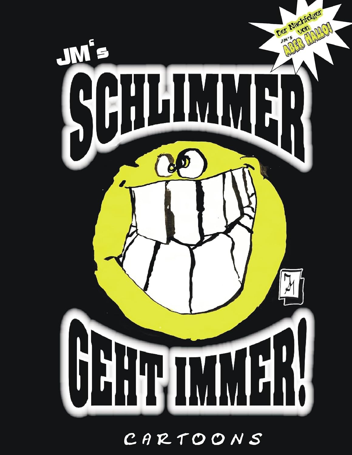 

JM's Schlimmer geht immer!: Cartoons von JM (German Edition) (Bod - Books on Demand)