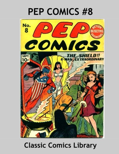 

Pep Comics Issue #8: Highest Quality Comic Reprint, World's Largest Library!: Exciting Golden Age Hero Action --- All Stories --- No Ads (CreateSpace Independent Publishing Platform)