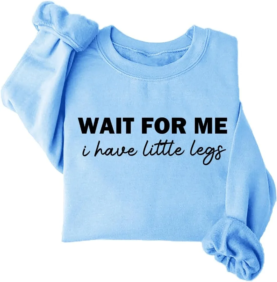 

Свитшот Wait For Me I Have Little Legs Woati