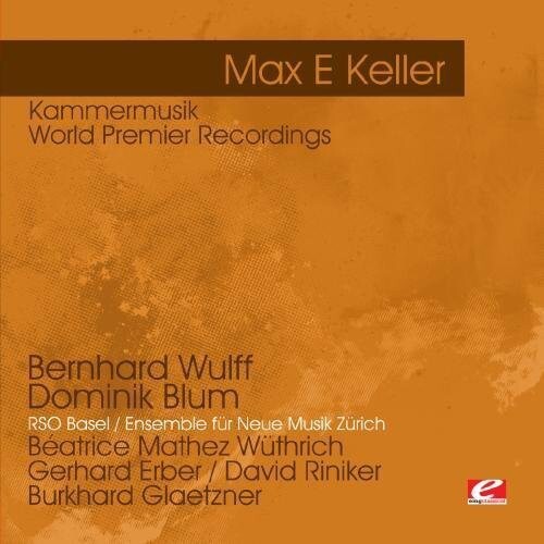 

CD диск Keller, Max E: Keller: Kammermusik - World Premier Recordings