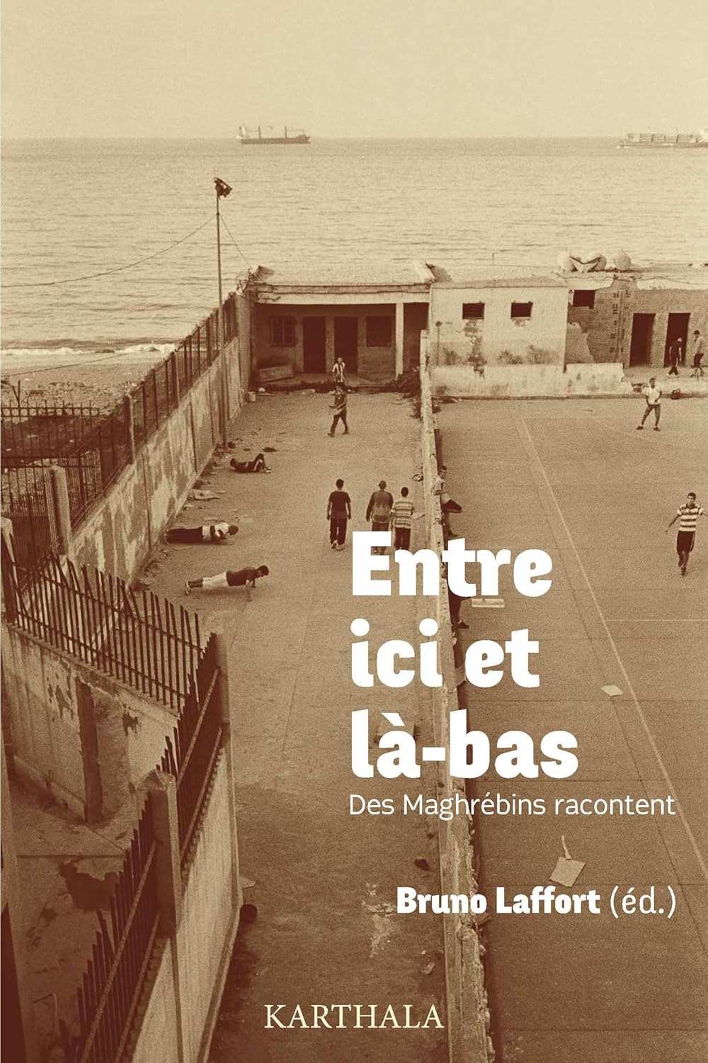 

Entre ici et là-bas - des Maghrébins racontent (KARTHALA)