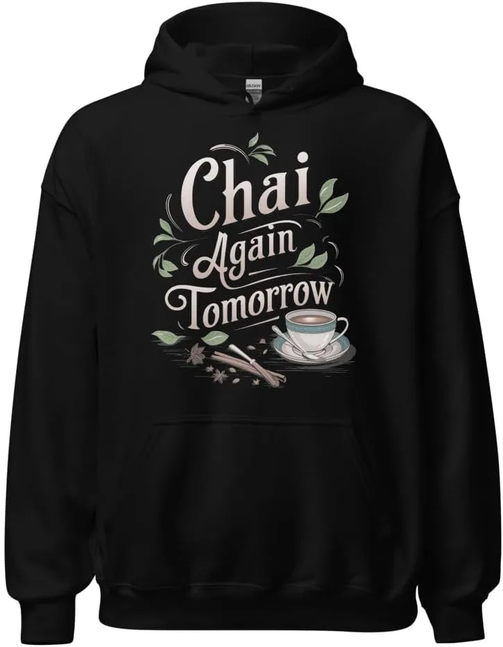 Толстовка Funny Chai Tea Lover Unisex, Chai Again Tomorrow Generic, черный