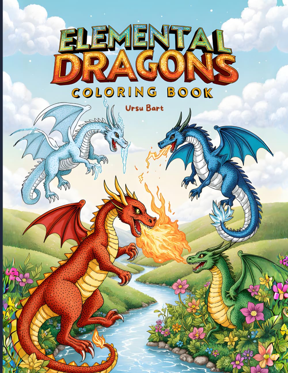 

Elemental Dragons Coloring Book: Fire, Ice, Earth & Electricity - A Mythical Coloring Journey for Kids & Adults (Independently published)