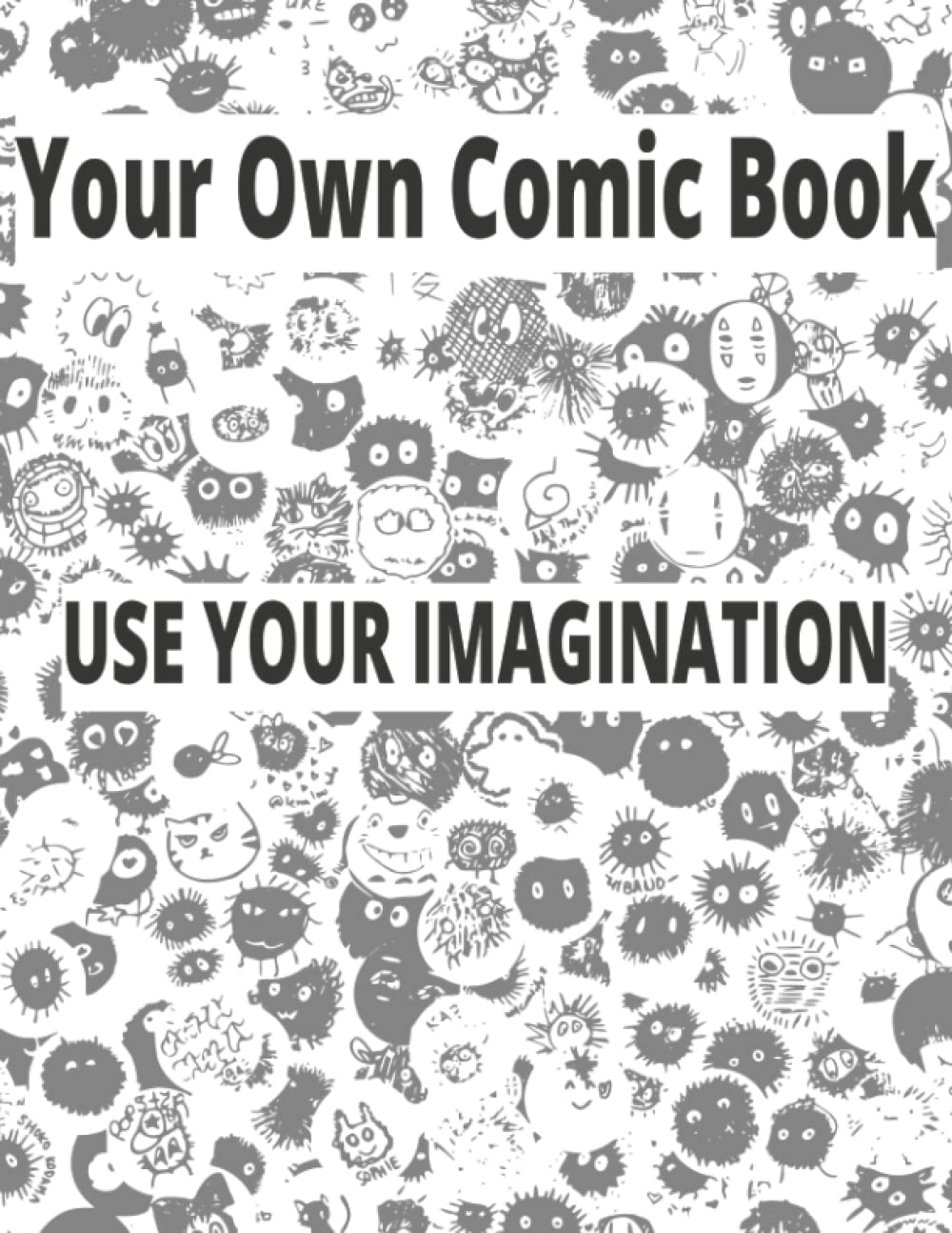 

YOUR OWN COMIC BOOK: USE YOUR IMAGINATION (Independently published)