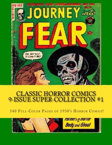 

Classic Horror Comics 9-Issue Super-Collection #1: 340 Full-Color Pages of 1950's Horror Comics! (CreateSpace Independent Publishing Platform)